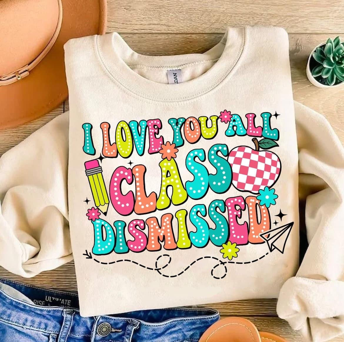 I Love You All Class Dismissed DTF