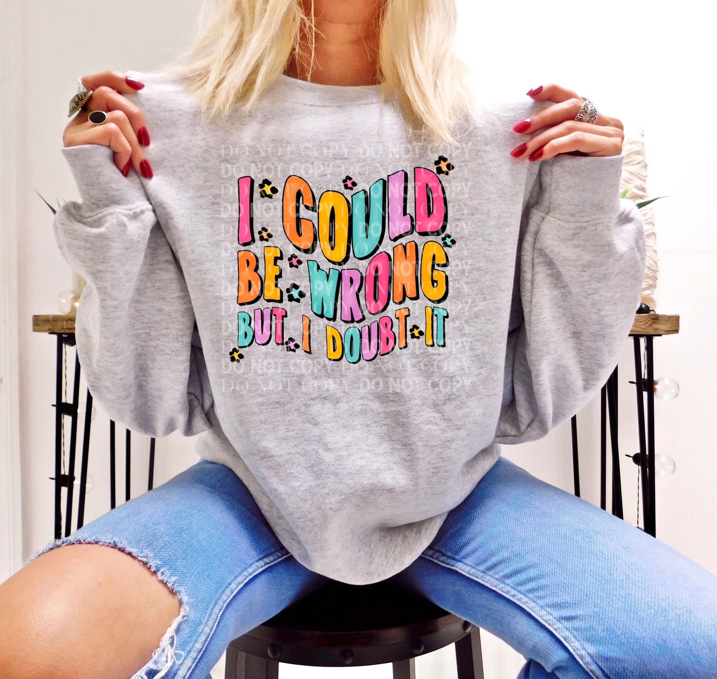 I Could Be Wrong But I Doubt It DTF