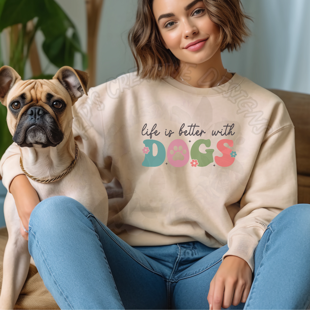 Life Is Better With Dogs DTF