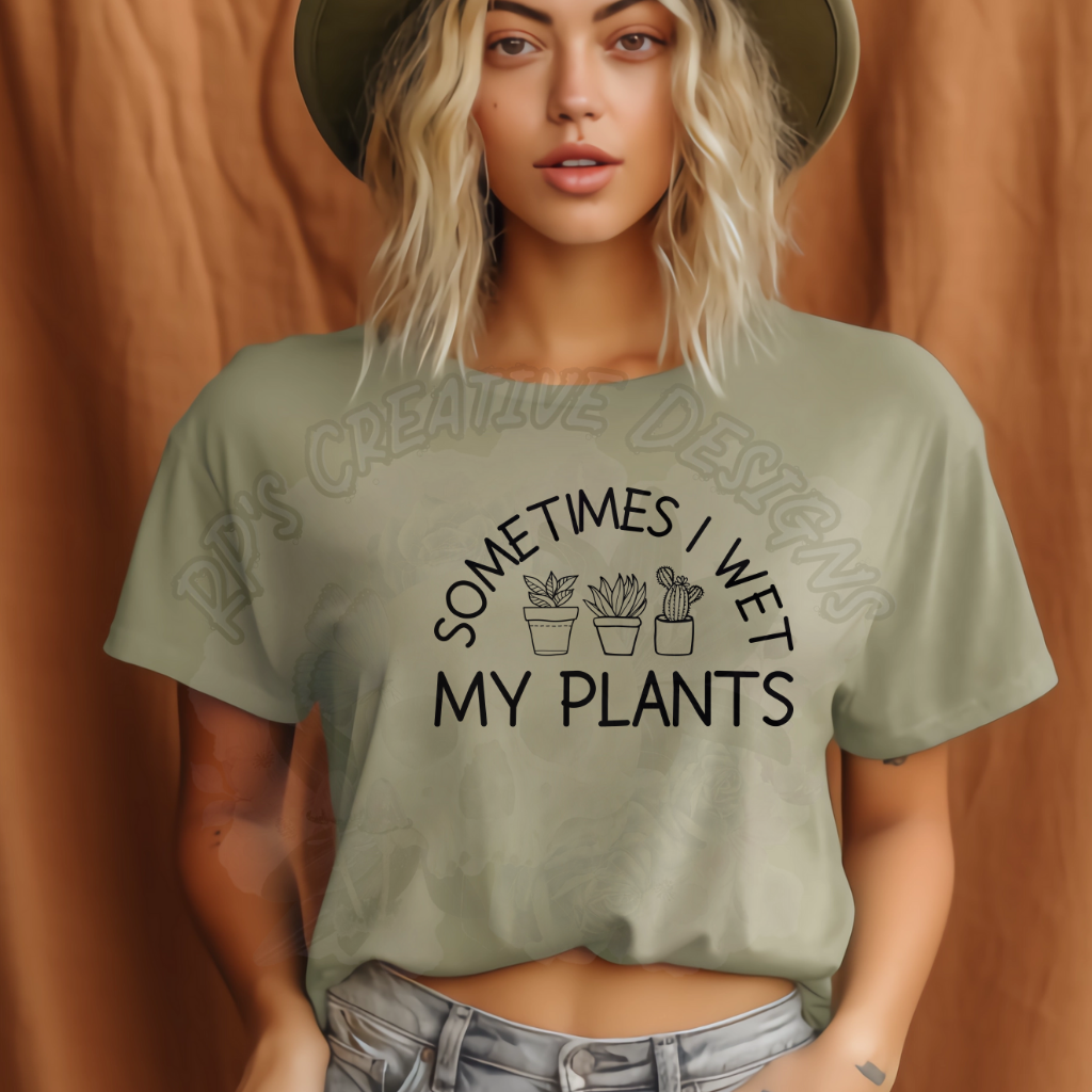 Sometimes I Wet My Plants DTF
