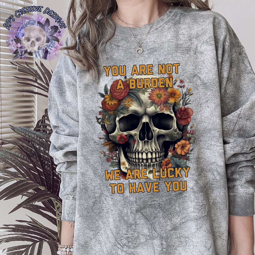 You Are Not A Burden DTF