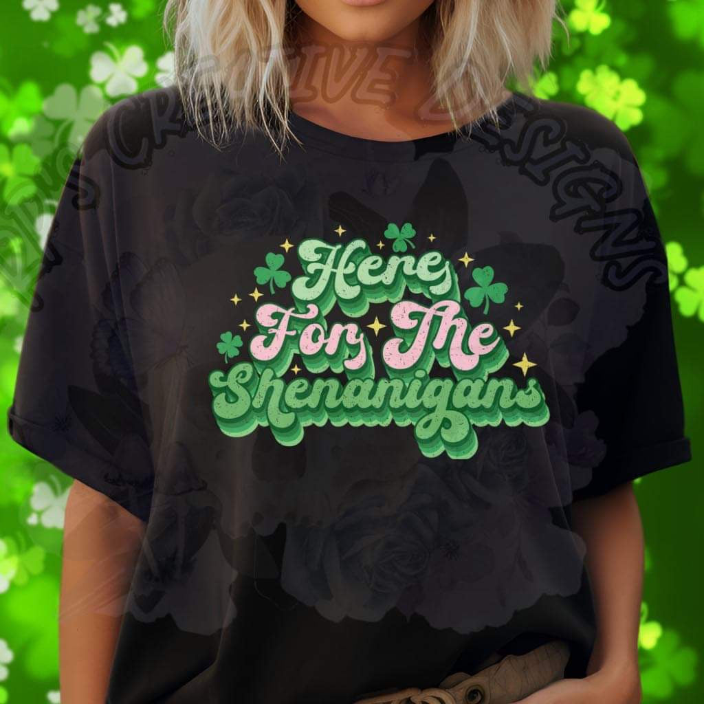 Here For The Shenanigans DTF