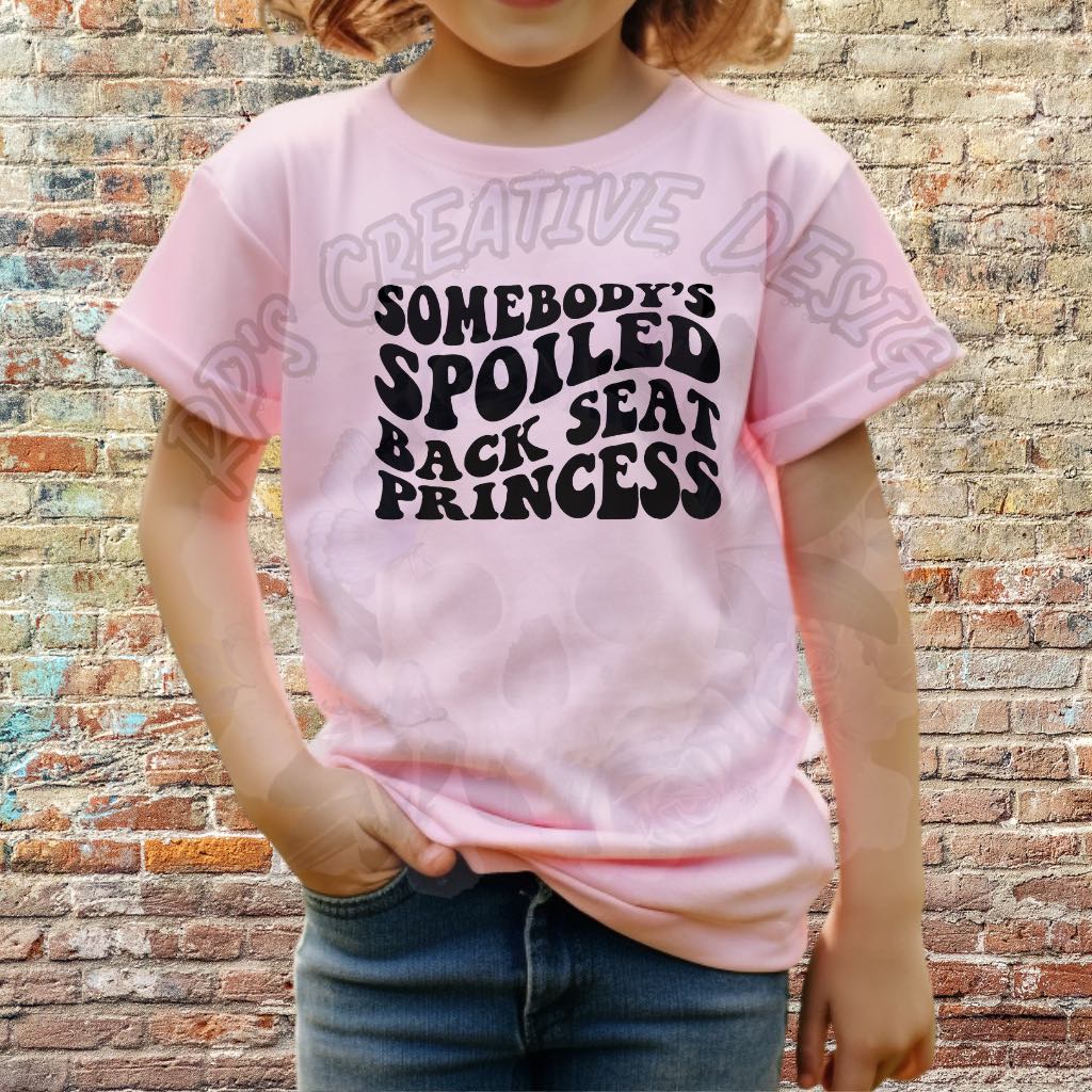Somebodys Spoiled Back Seat Princess Black font DTF