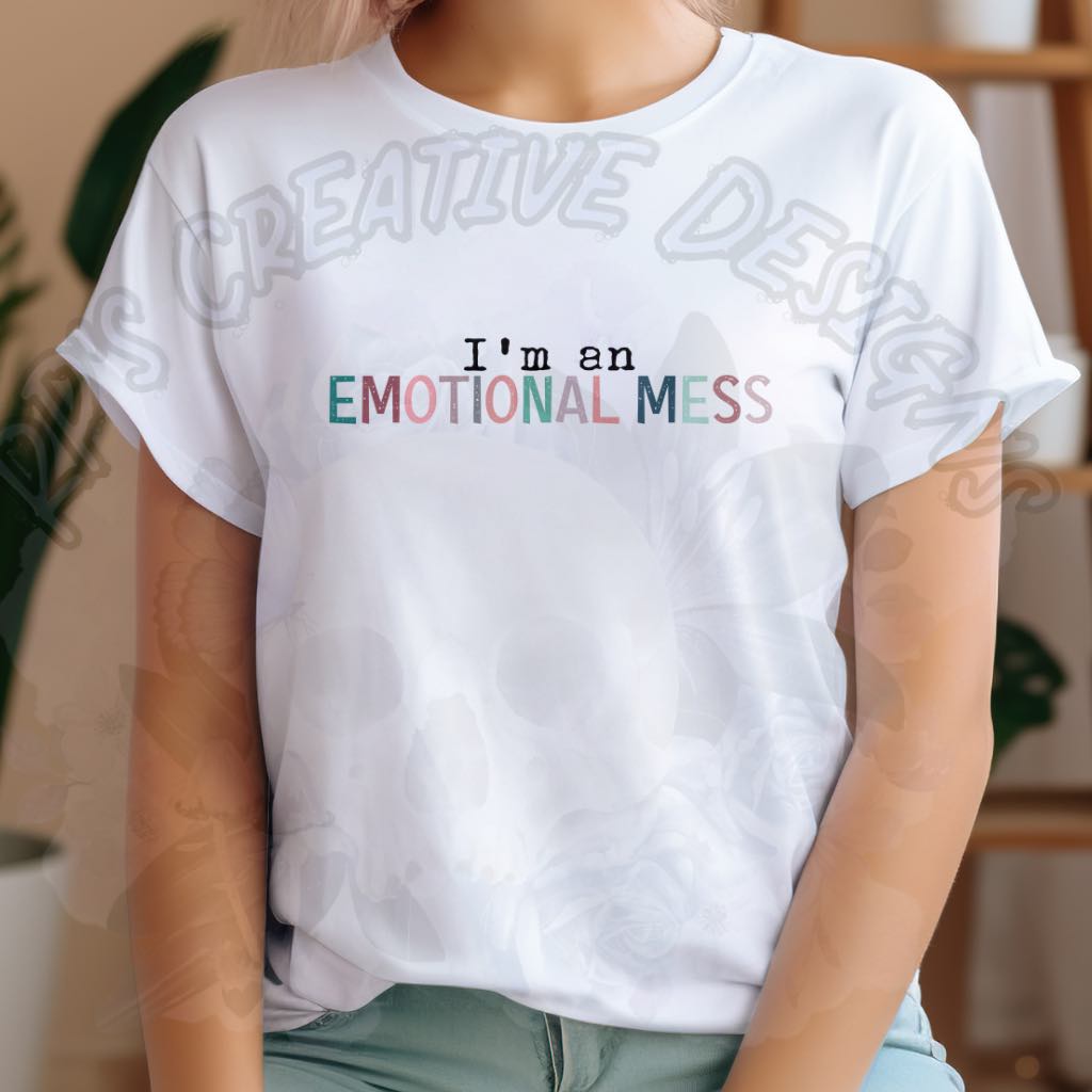 I Am An Emotional Mess DTF