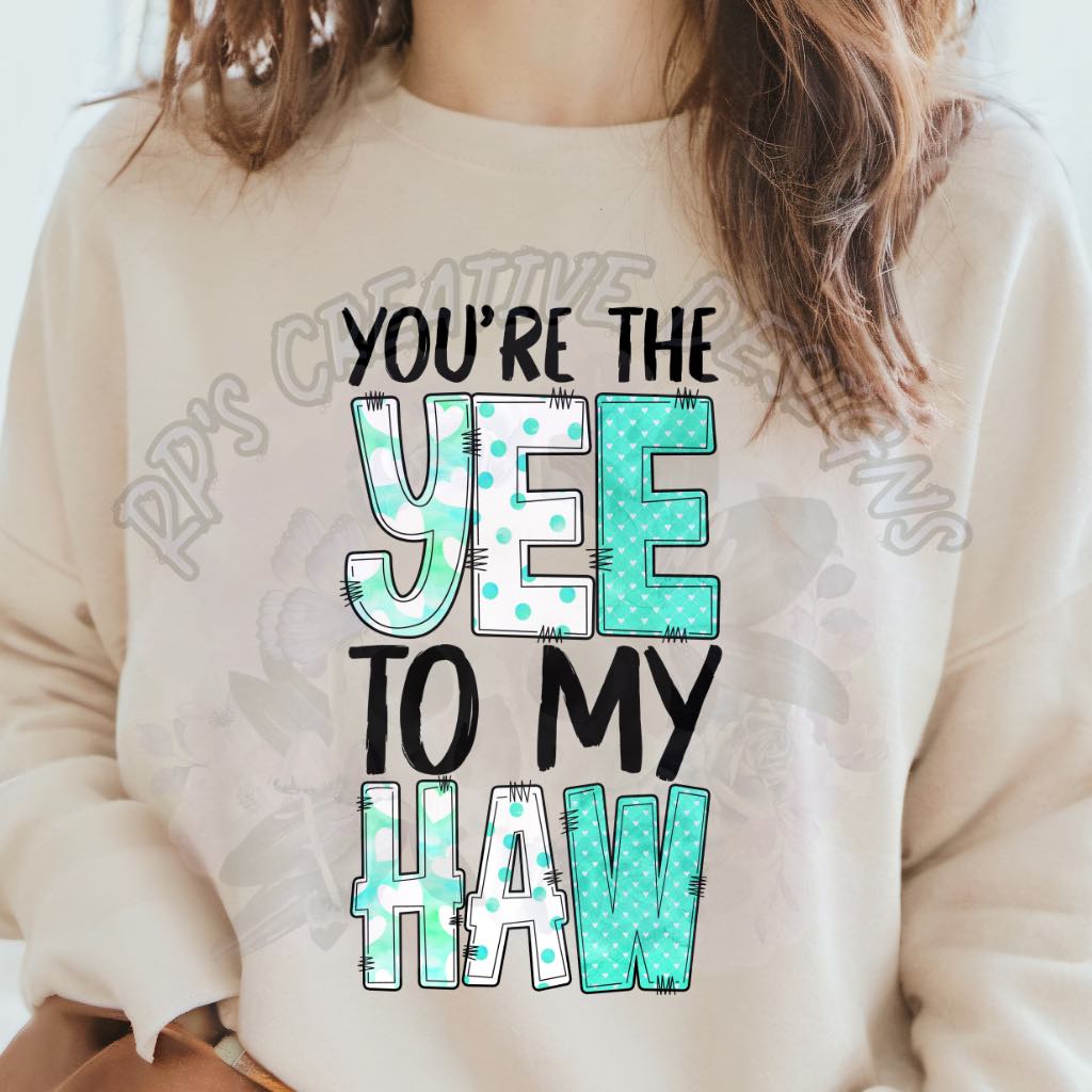 You're The Yee To My Haw green DTF