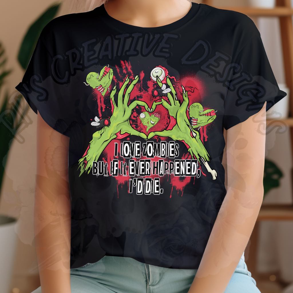 I Love Zombies But If It Ever Happened I'd Die DTF