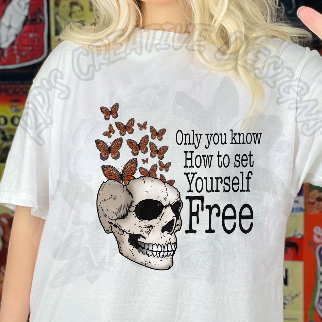 Only You Know How To Set Yourself Free DTF