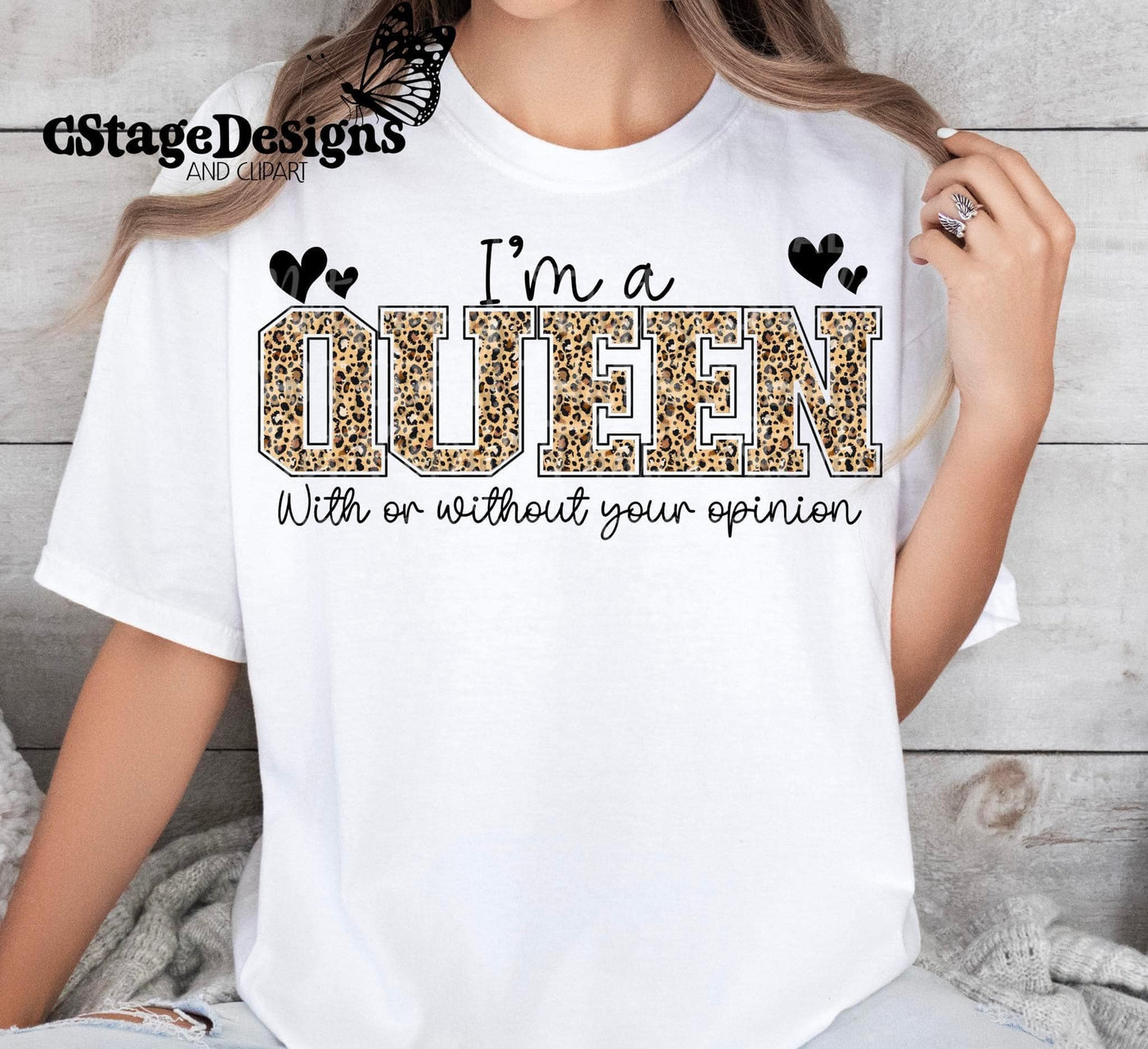 I'm A Queen With Or WIthout Your Opinion DTF
