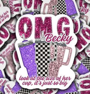 OMG Becky Look At The Size Of Her Cup Sticker