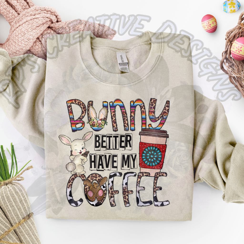 Bunny Better Have my Coffee DTF