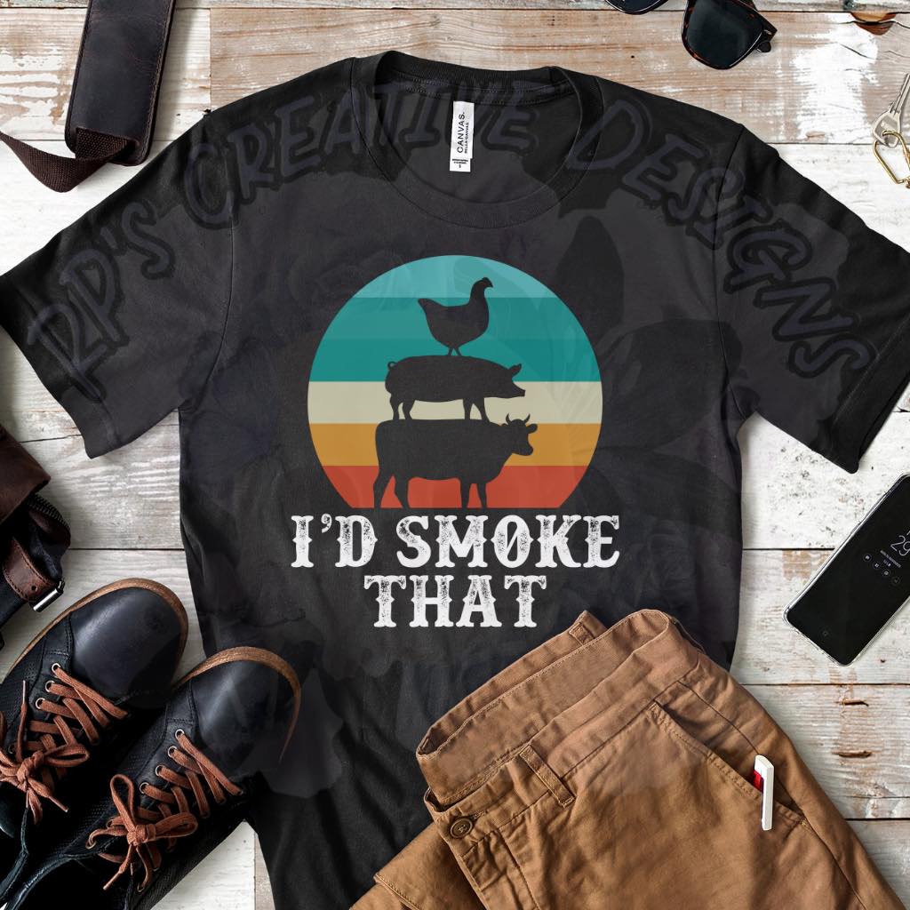 I’d Smoke That DTF