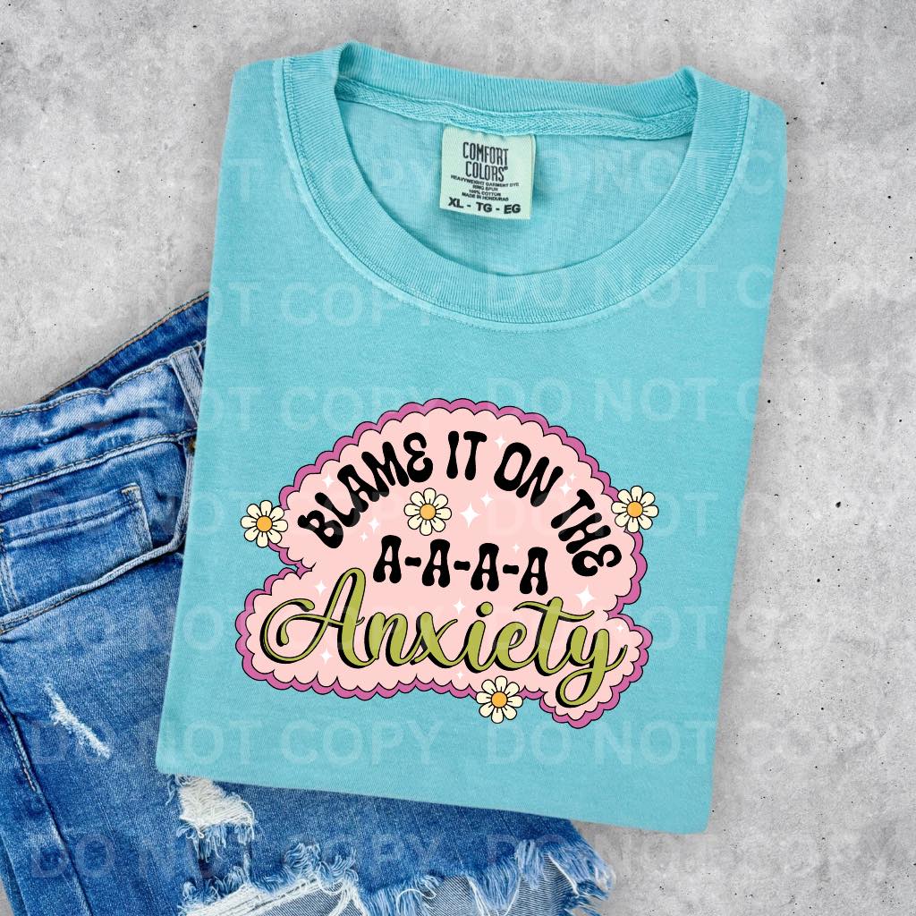 Blame it on the Anxiety DTF