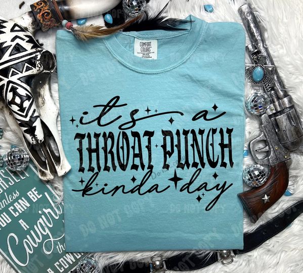 Throat Punch Kind of Day DTF