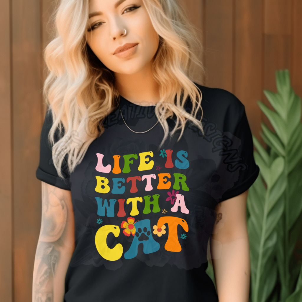 Life Is Better With A Cat DTF