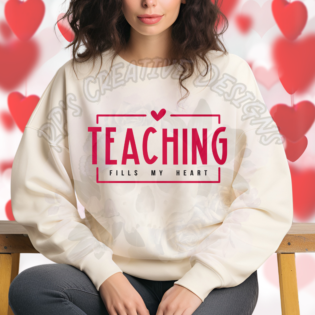 Teaching Fills My Heart DTF