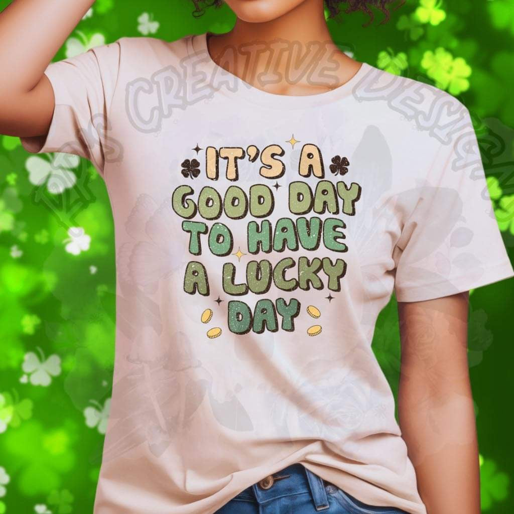 It’s A Good Day To Have A Lucky Day DTF