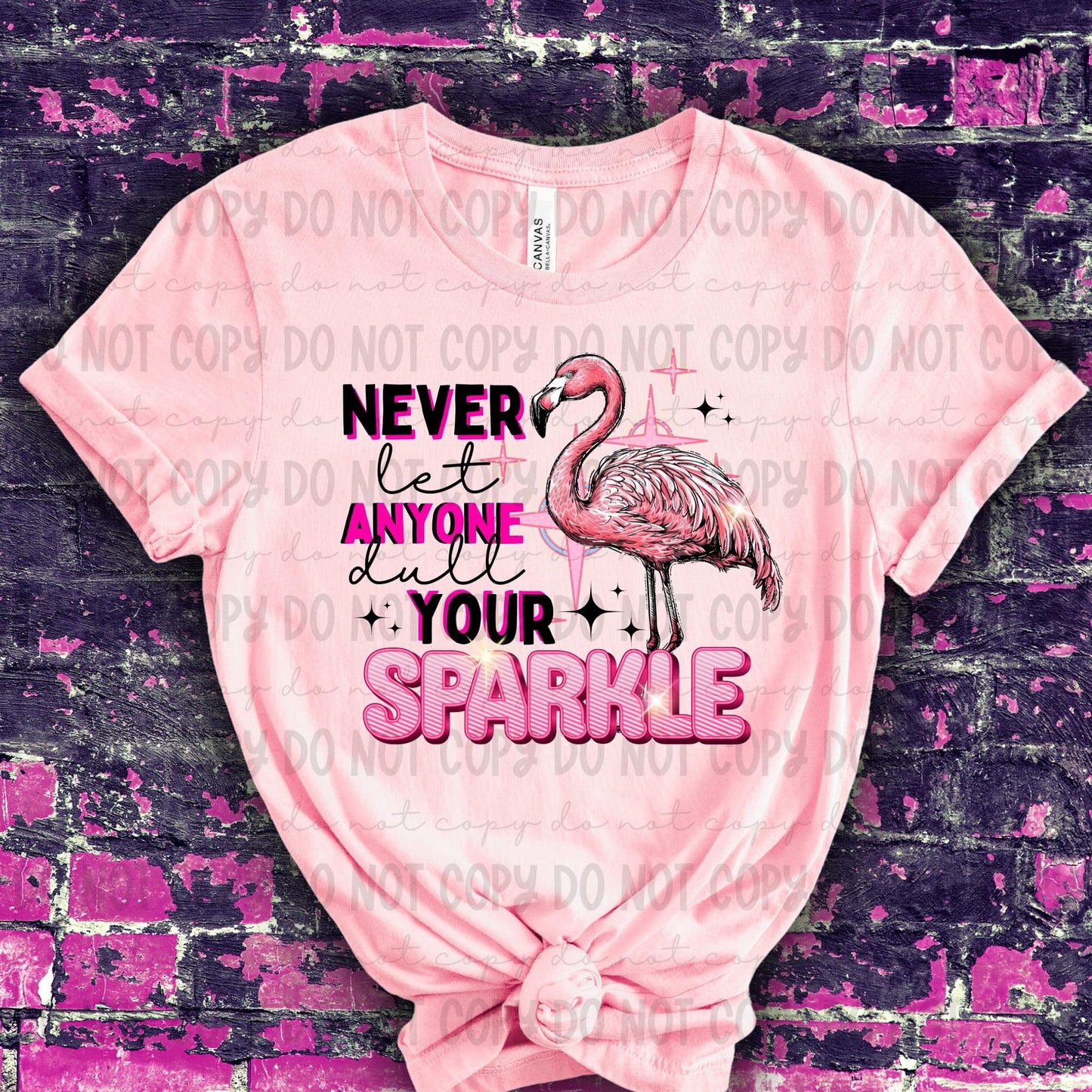 Never let anyone dull your sparkle DTF