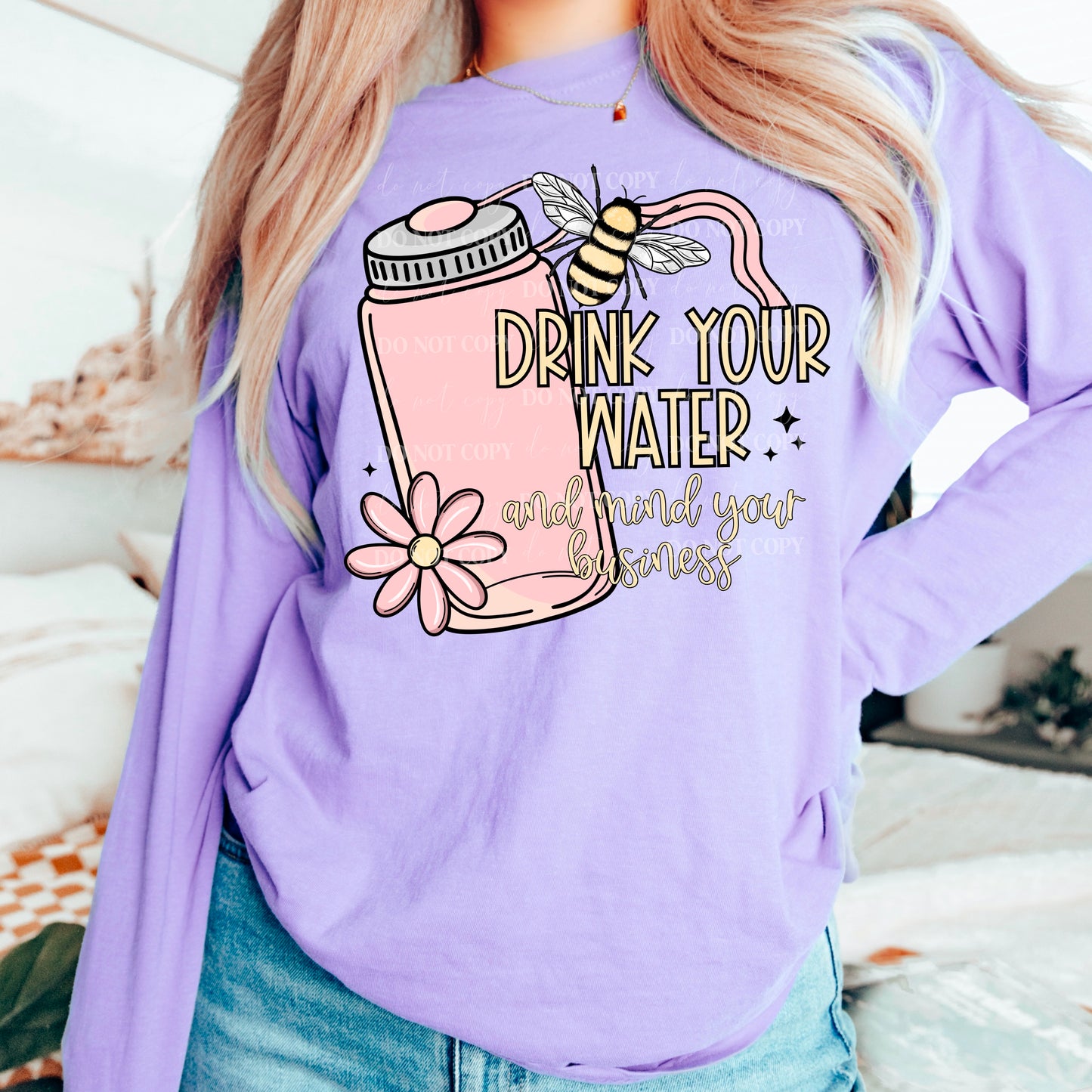Drink Your Water And Mind Your Business DTF