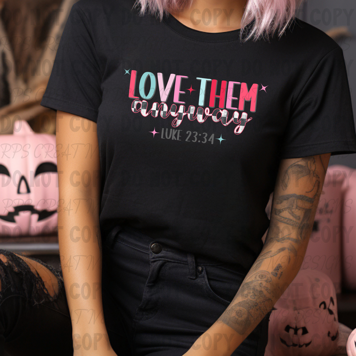 Love Them Anyway DTF