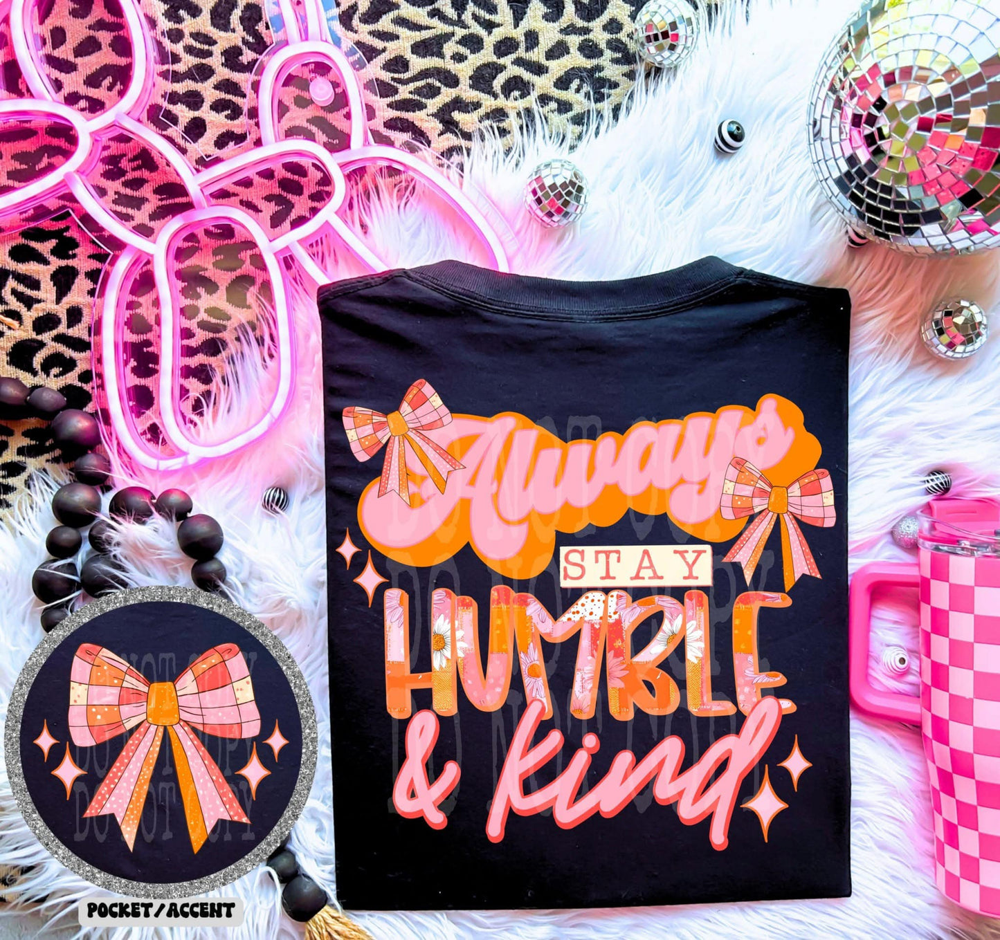 Always stay humble and kind DTF