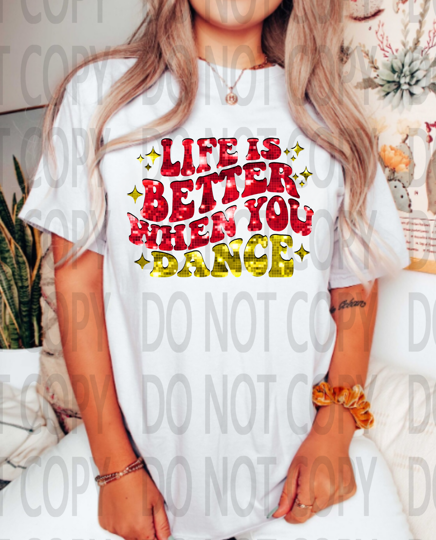 Life Is Better When You Dance DTF