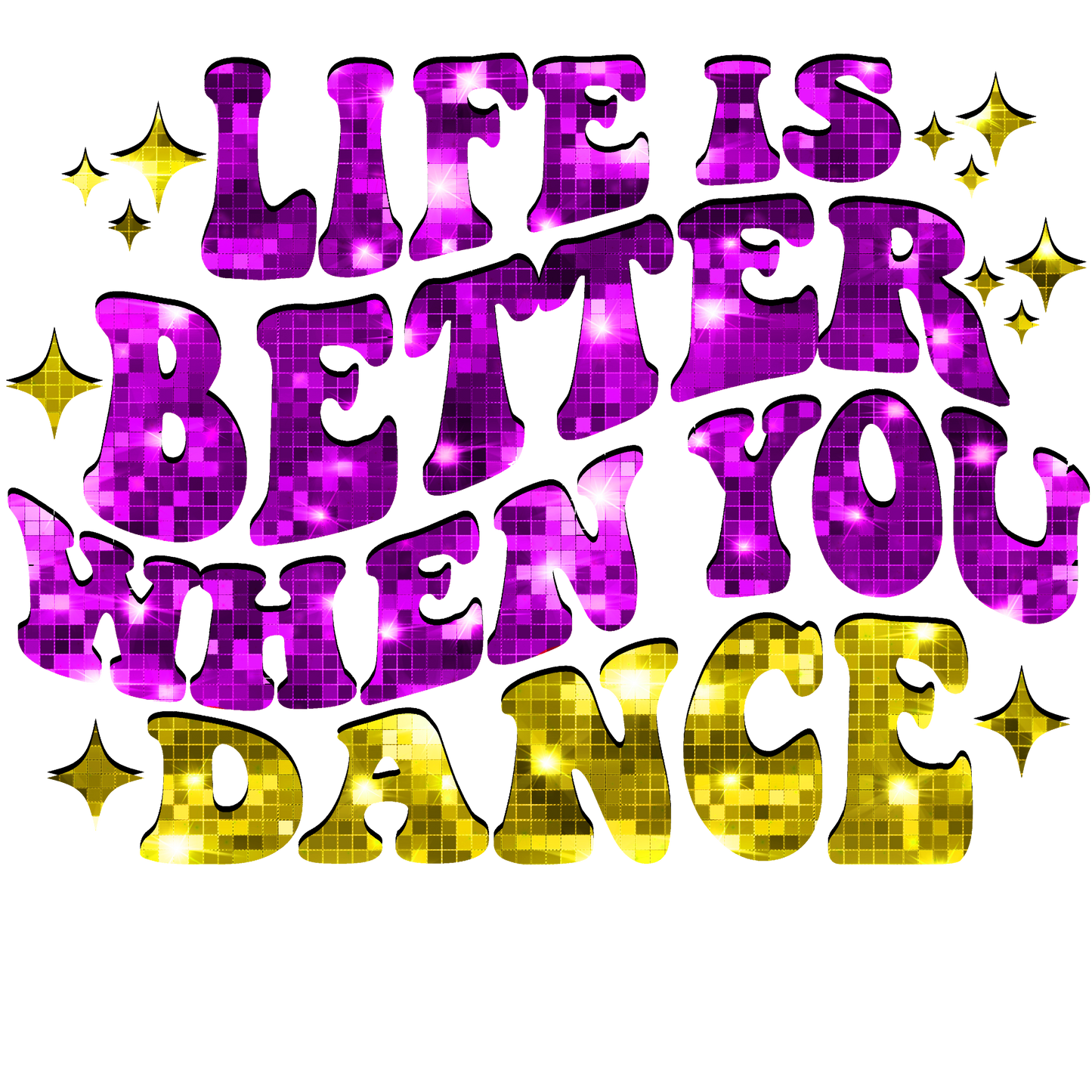 Life Is Better When You Dance DTF