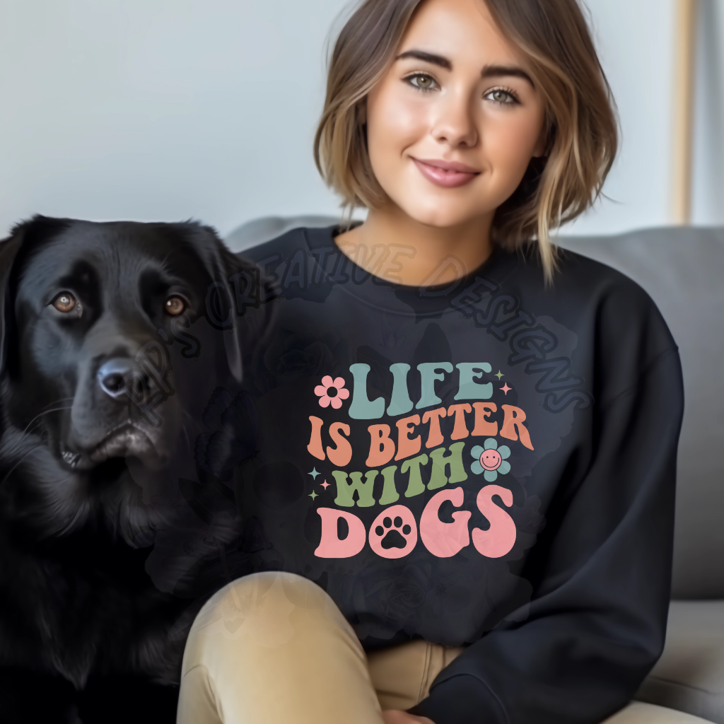 Life Is Better With Dogs DTF