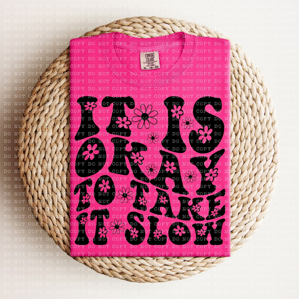 It is Okay to Take it Slow DTF