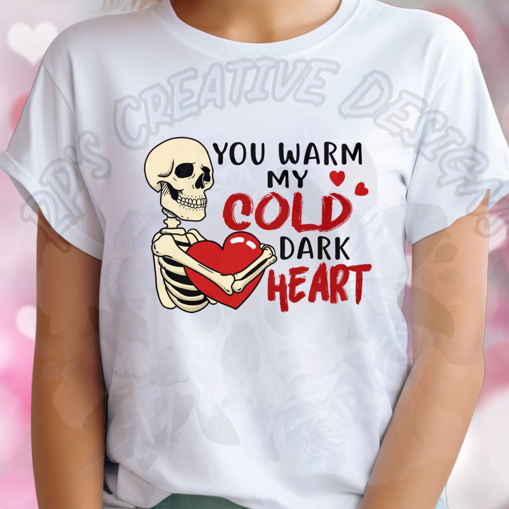You Warm My Cold Dark Heart DTF