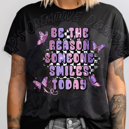 Be The Reason Someone Smiles Today DTF
