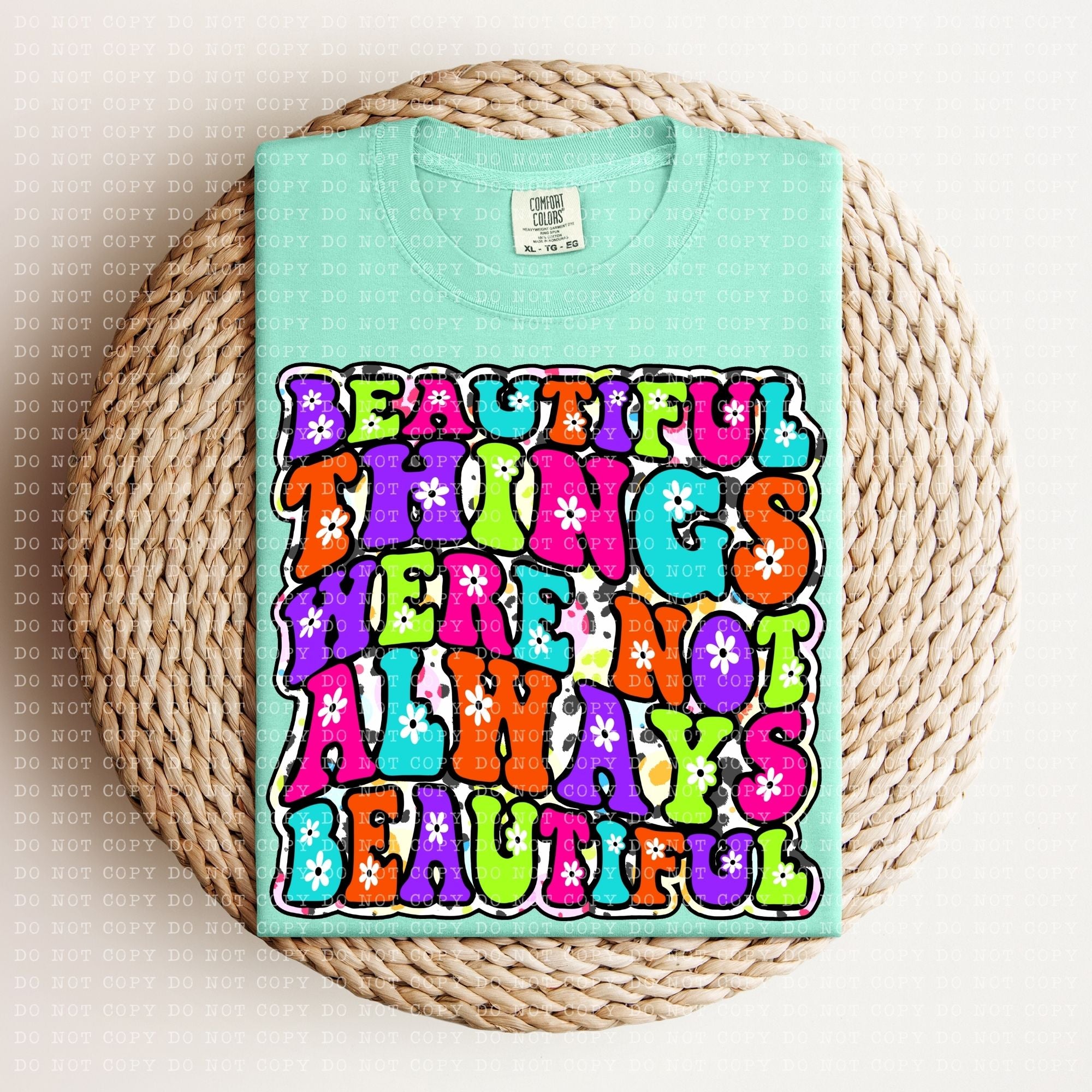Beautiful things Were Not Always Beautful  DTF