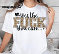 Yes the F You Can DTF