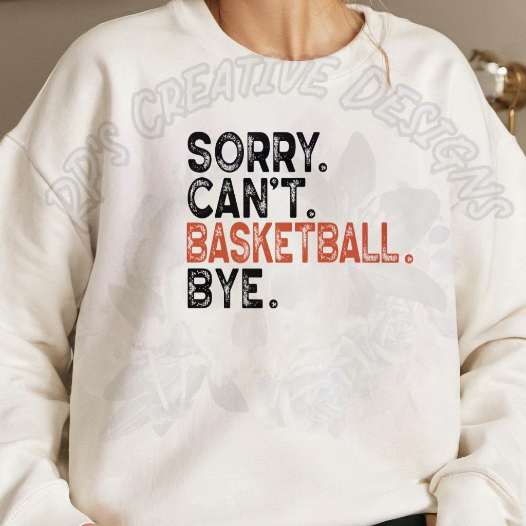 Sorry Can’t Bye DTF