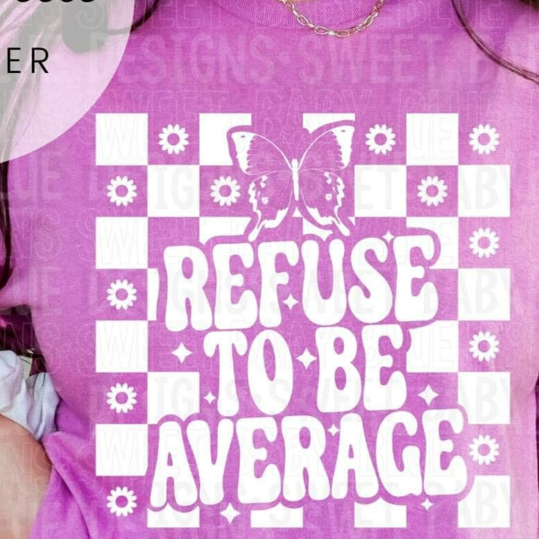 Refuse To Be Average White Font DTF