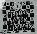 Refuse To Be Average Black Font DTF