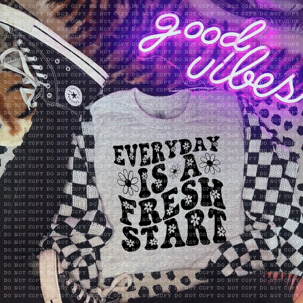 Everyday is a Fresh Start  DTF