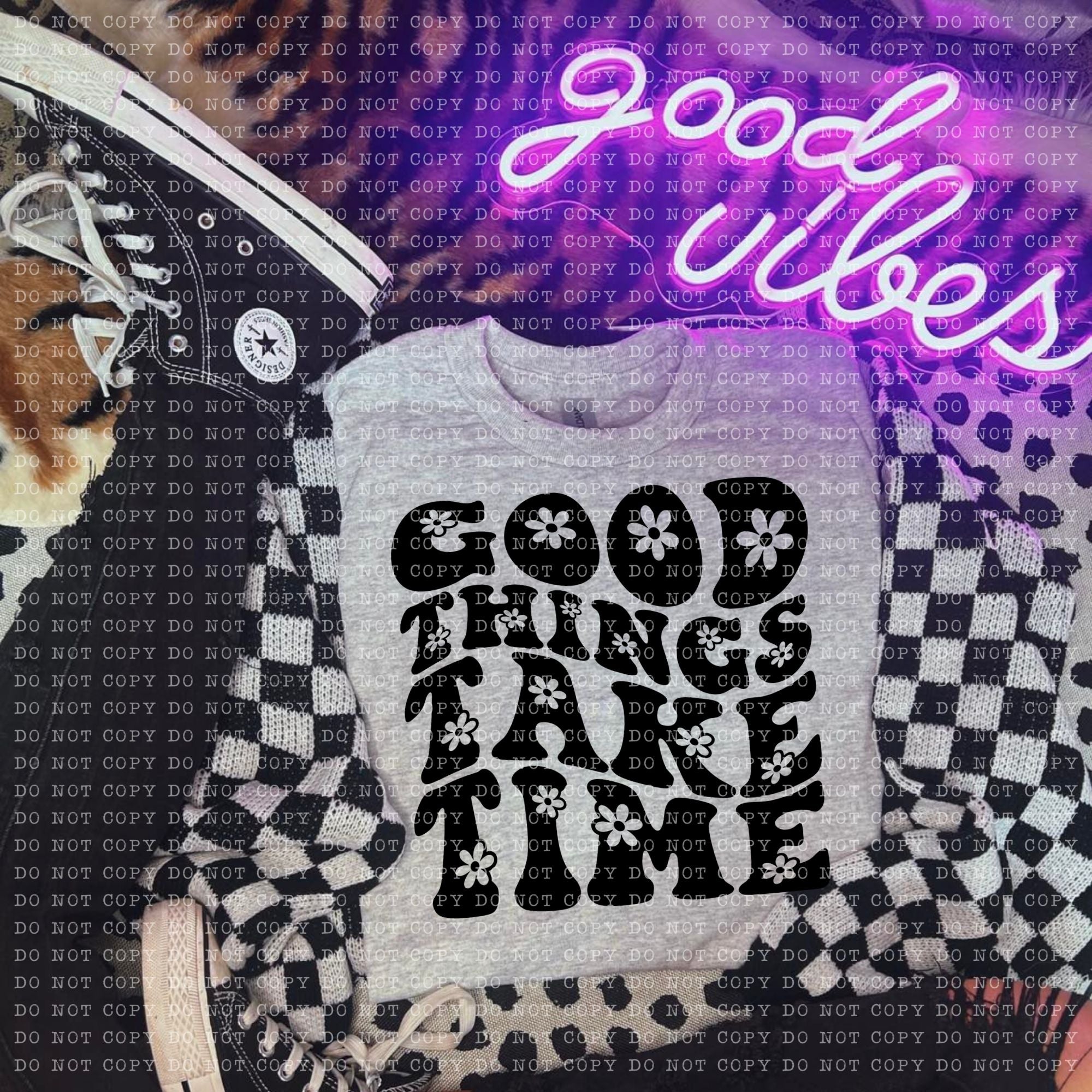 Good Things Take Time  DTF