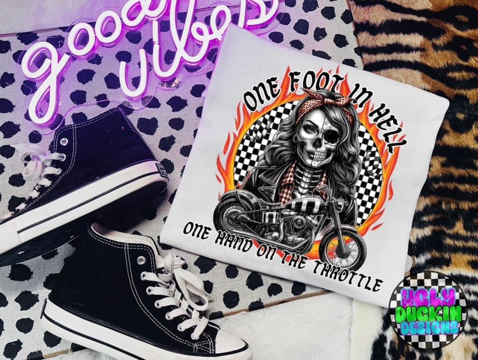 One foot in hell one hand on the throttle DTF