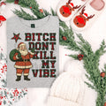 Bit** Dont Kill My Vine DTF