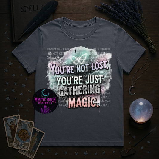 You're not lost You're just gathering magic DTF