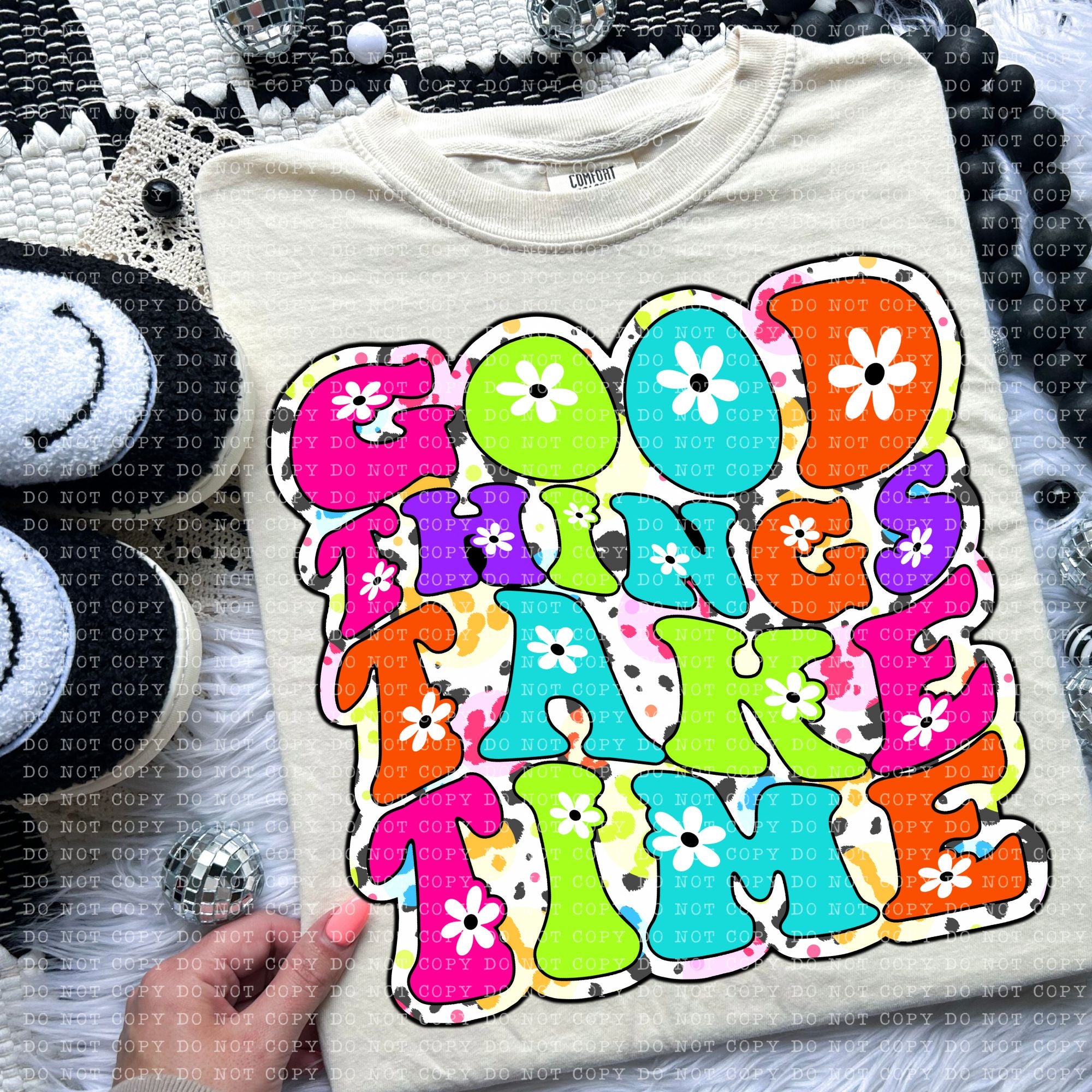 Good Things Take Time  DTF
