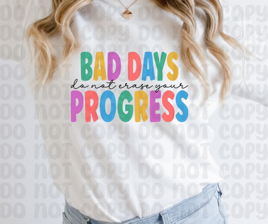 Bad days dont erase your progress DTF