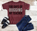 100 Days Of Bugging My Teacher DTF