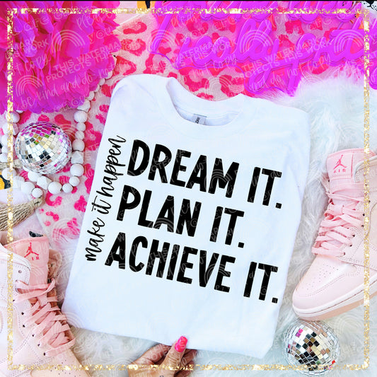 Dream it. Plan it. Achieve it. DTF