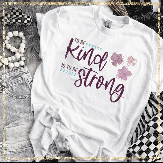 To be kind is to be strong DTF