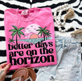 Better Days Are On The Horizon DTF