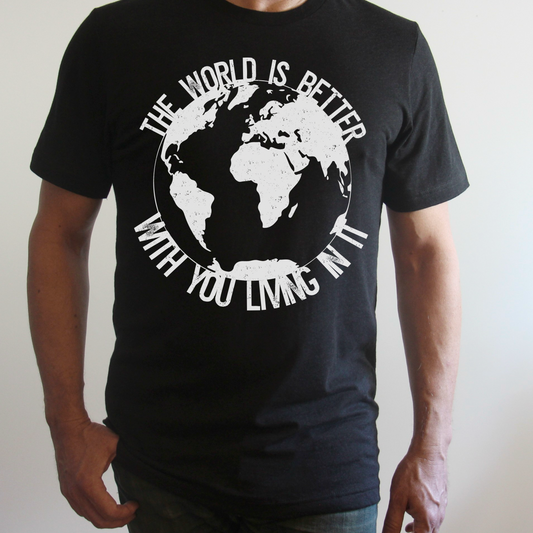 The World Is Better With You Living In It DTF