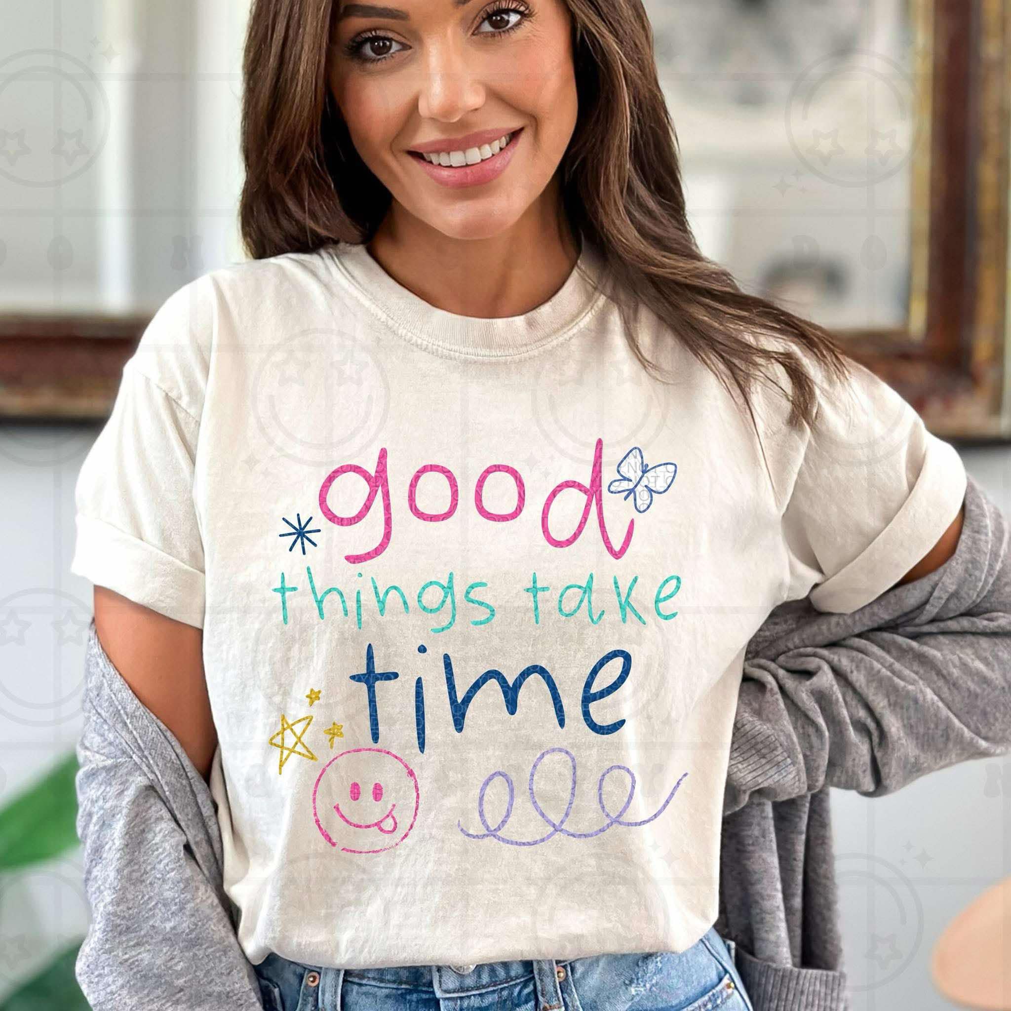 Good Things Take Time DTF