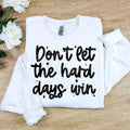 Don't Let the hard Days Win