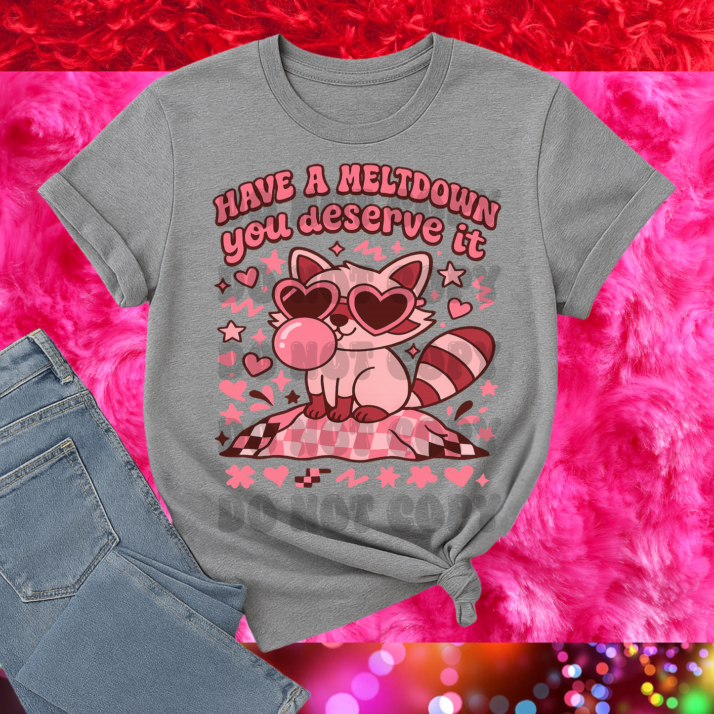 Have a Meltdown You Deserve DTF